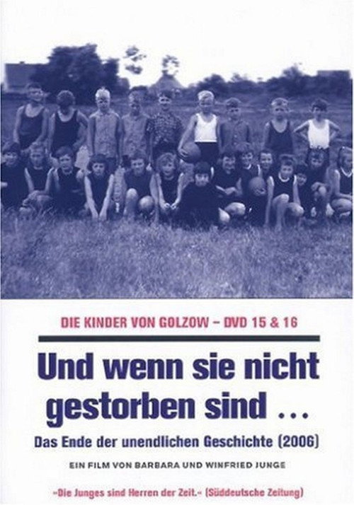 Movie poster for Und wenn sie nicht gestorben sind... Die Kinder von Golzow - Das Ende der unendlichen Geschichte (2006)