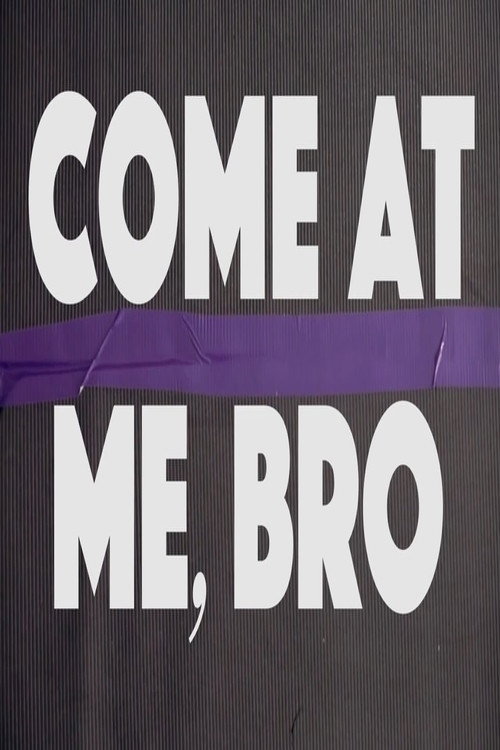 Movie poster for Come at Me, Bro (2019)