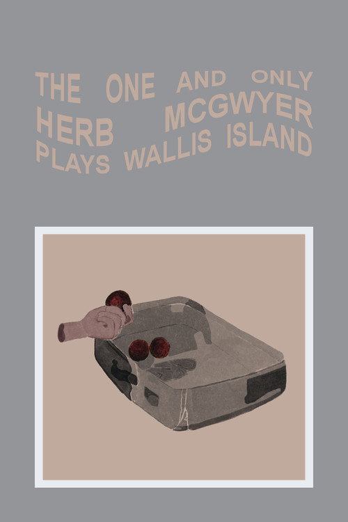 Movie poster for The One and Only Herb McGwyer Plays Wallis Island (2007)