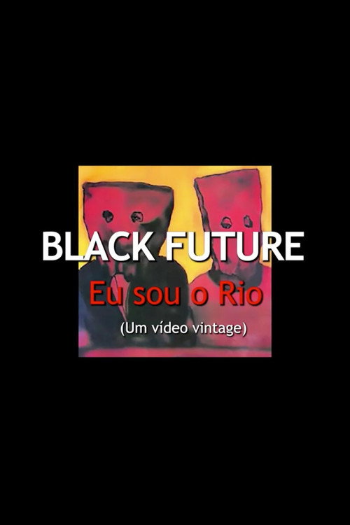 Movie poster for Black Future, Eu Sou o Rio (2023)