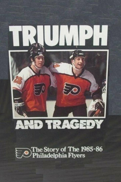 Movie poster for Triumph and Tragedy: The Story of the 1985-86 Philadelphia Flyers (1987)