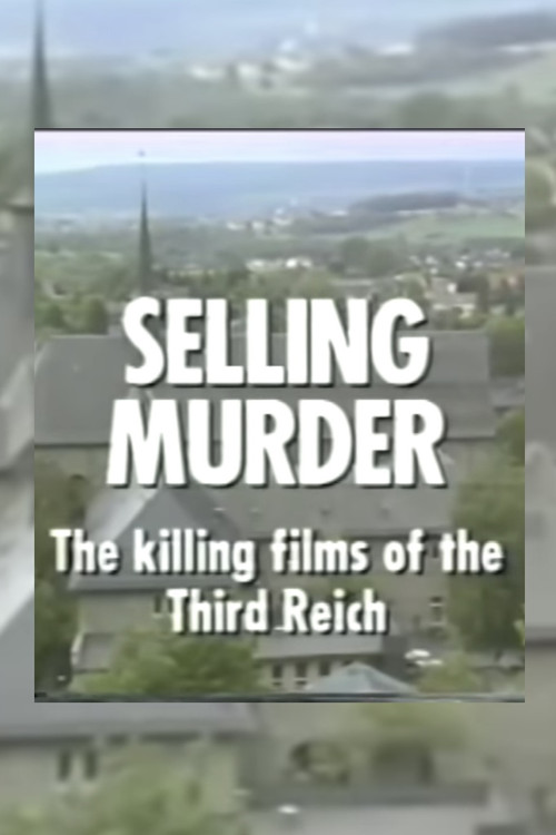 Movie poster for Selling Murder: The Killing Films of the Third Reich (1991)