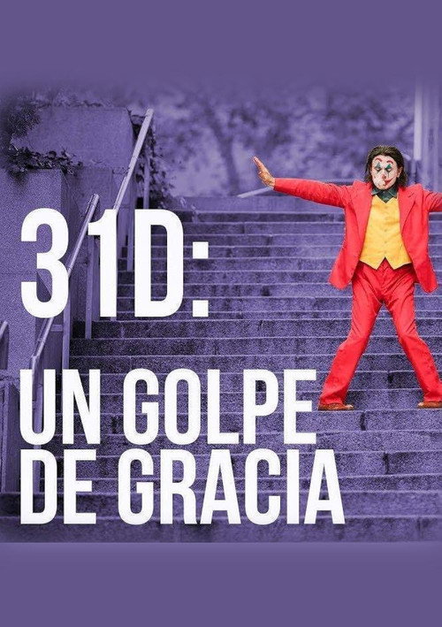 Movie poster for 31-D: Un golpe de gracia (2019)