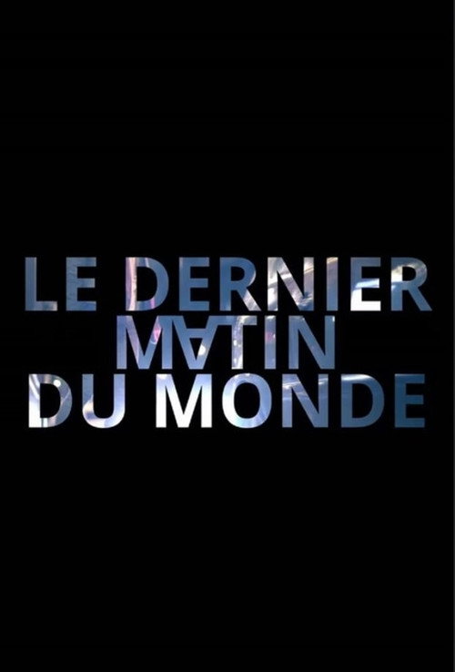 Movie poster for Le dernier matin du monde (2021)