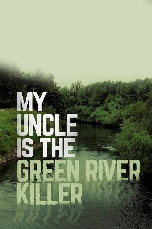 Movie poster for My Uncle Is the Green River Killer (2014)