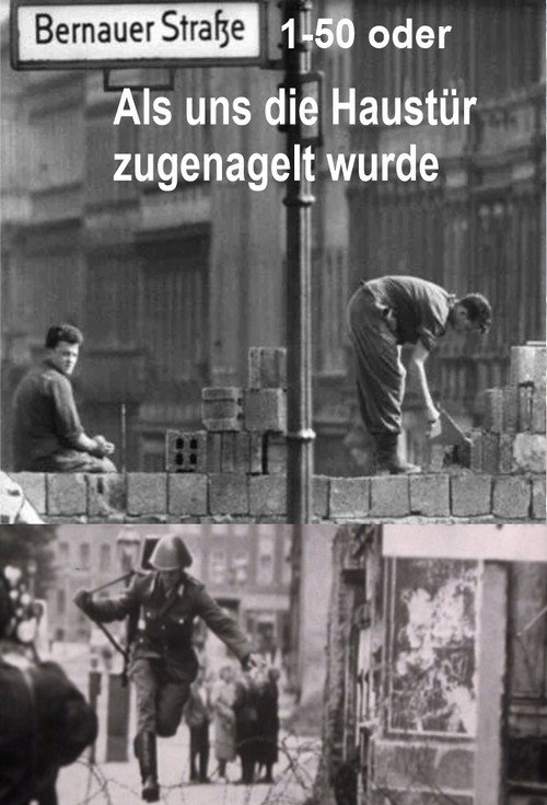 Movie poster for Bernauer Straße 1-50 oder Als uns die Haustür zugenagelt wurde (1981)