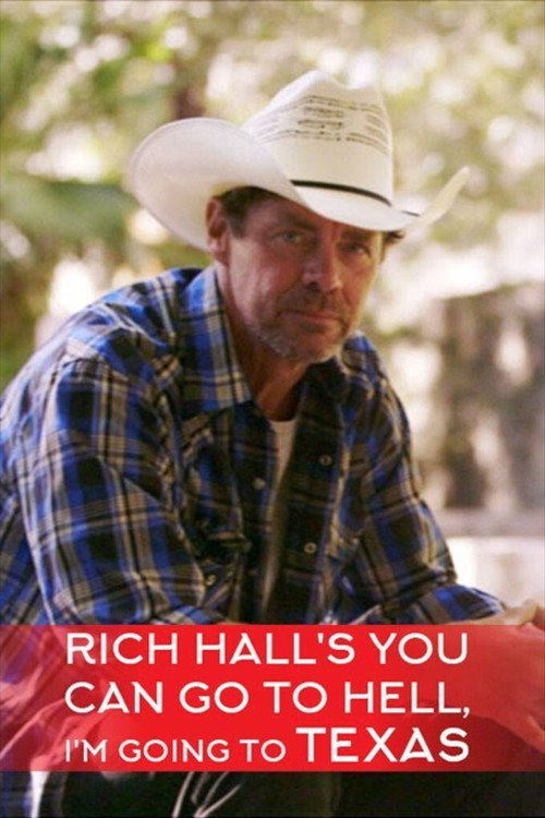 Movie poster for Rich Hall's You Can Go to Hell, I'm Going to Texas (2013)