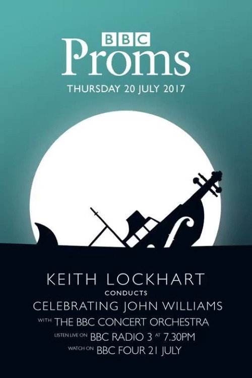 Movie poster for BBC Proms - Celebrating John Williams (2017)