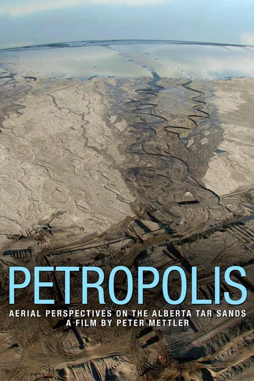Movie poster for Petropolis: Aerial Perspectives on the Alberta Tar Sands (2009)