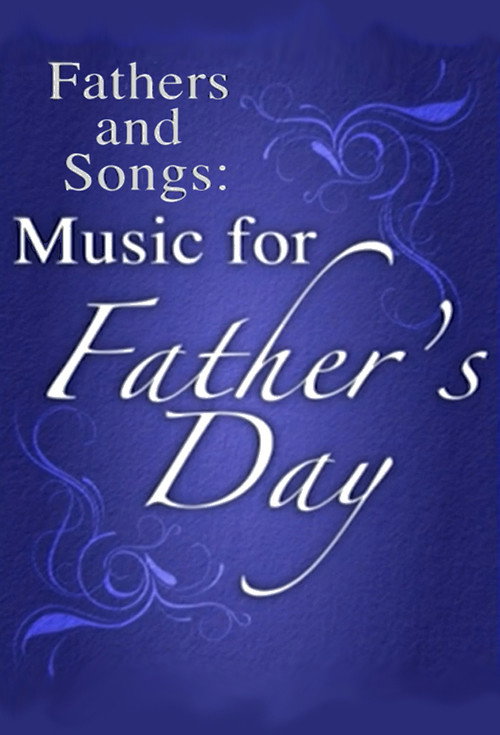 Movie poster for Fathers and Songs: Music for Father's Day (2013)