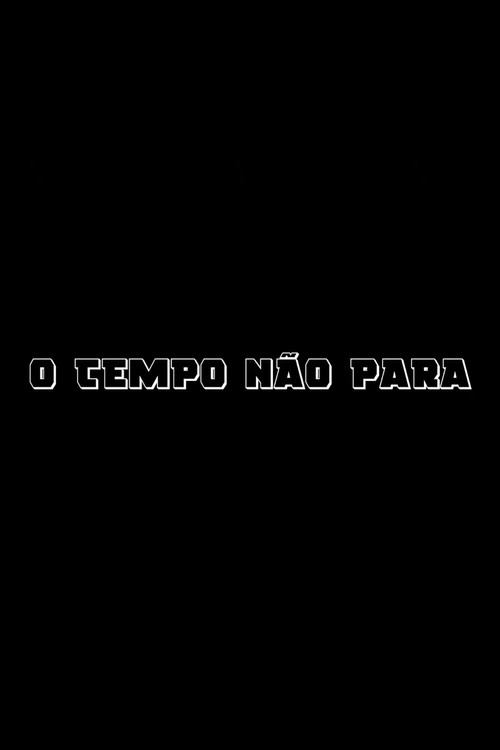 Movie poster for O Tempo Não Para (2019)
