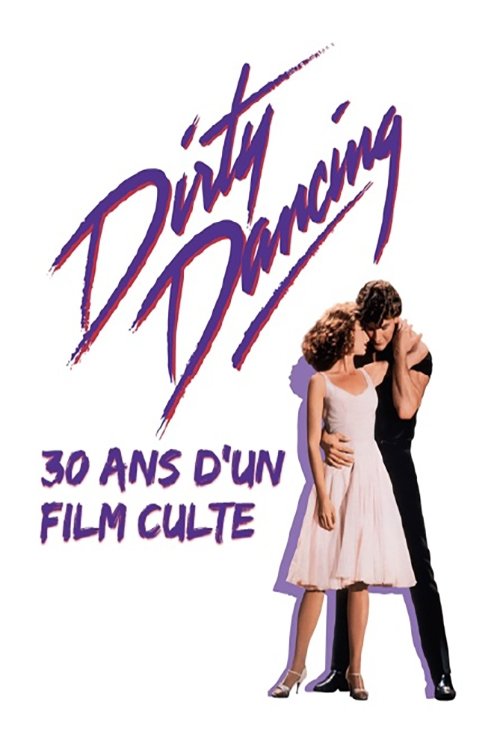 Movie poster for Dirty Dancing : 30 ans d'un film culte (2018)