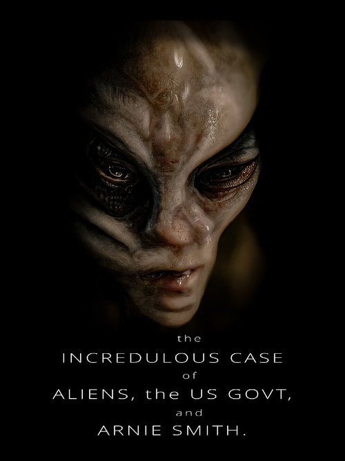 Movie poster for The Incredulous Case of Aliens, the US Govt, and Arnie Smith (2022)