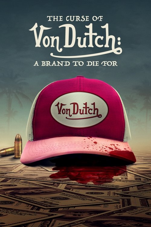 The Curse of Von Dutch: A Brand to Die For poster