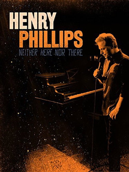 Movie poster for Henry Phillips: Neither Here Nor There (2016)
