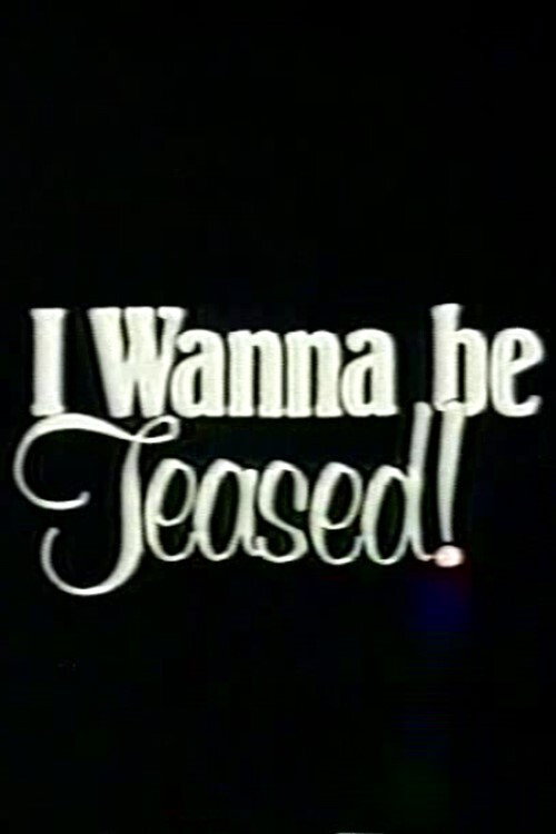 Movie poster for I Wanna Be Teased! (1984)