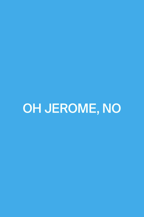 Movie poster for Oh Jerome, No (2016)
