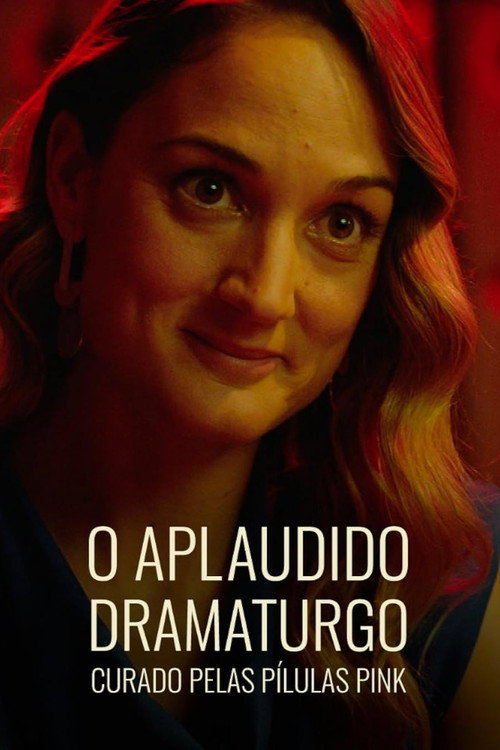 Movie poster for O Aplaudido Dramaturgo Curado pelas Pílulas Pink (2025)