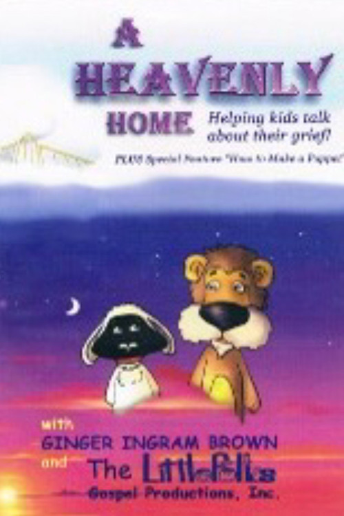 Movie poster for A Heavenly Home: Helping kids talk about their grief! (2002)