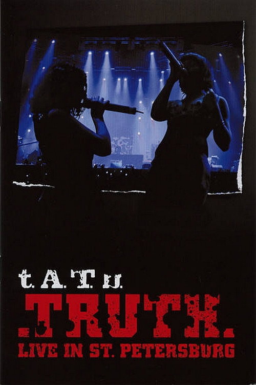 Movie poster for t.A.T.u.: TRUTH - Live In St. Petersburg 2006 (2007)
