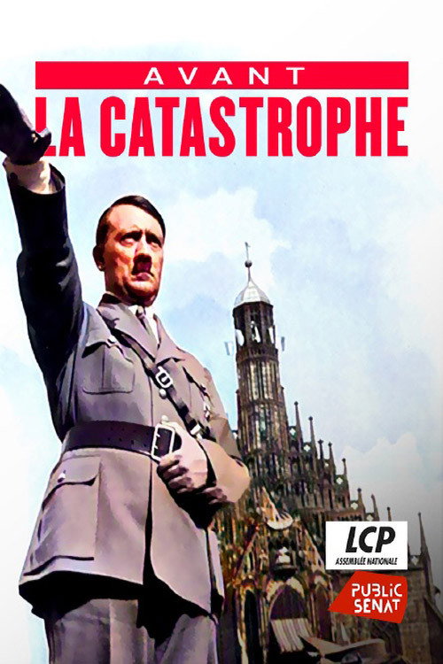 Movie poster for Avant la catastrophe - La naissance de la dictature Nazie (1933-1936) (2025)