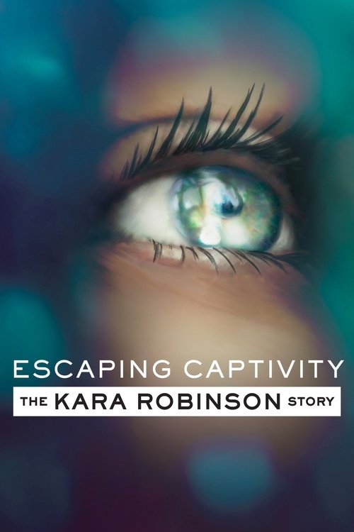 Movie poster for Escaping Captivity: The Kara Robinson Story (2021)