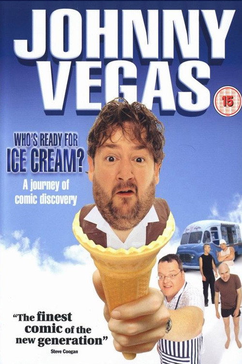 Movie poster for Johnny Vegas: Who's Ready for Ice Cream? (2003)