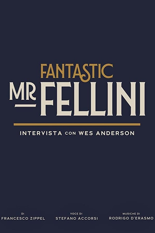 Movie poster for Fantastic Mr. Fellini - Intervista con Wes Anderson (2020)