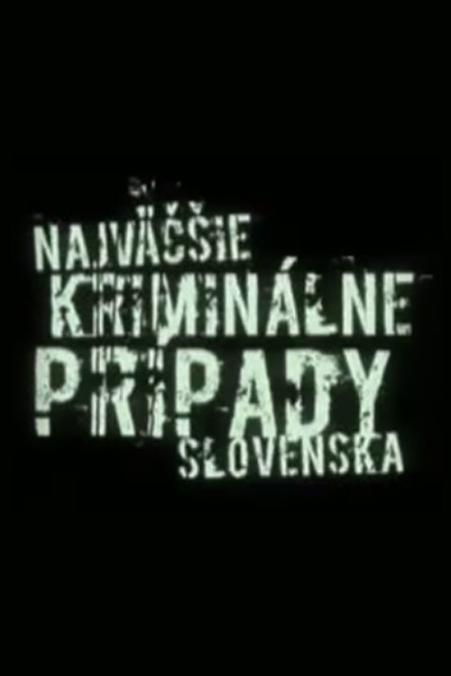 Series poster for Najväčšie kriminálne prípady Slovenska (2006)