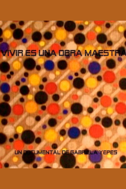 Movie poster for Vivir es una obra maestra (2007)