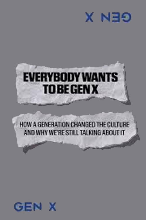 Everybody Wants to Be Gen X poster