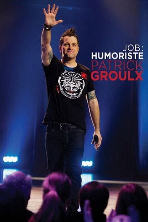 Movie poster for Patrick Groulx - Job: Humoriste (2013)