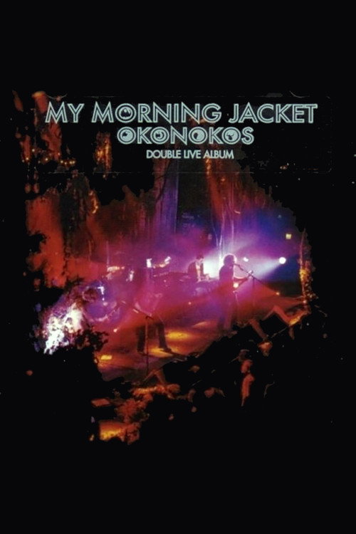 Movie poster for My Morning Jacket: Okonokos (2006)
