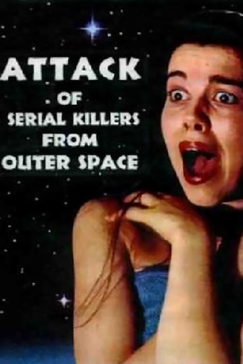 Movie poster for Attack of Serial Killers from Outer Space (1994)