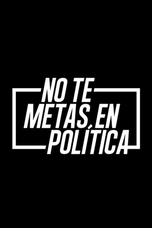 Series poster for No te metas en política (2016)