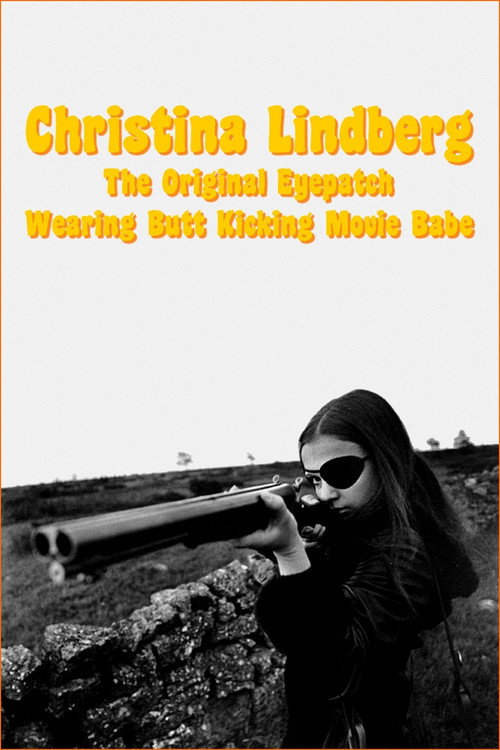 Movie poster for Christina Lindberg: The Original Eyepatch Wearing Butt Kicking Movie Babe (2015)