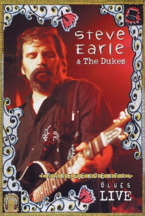 Movie poster for Steve Earle & The Dukes: Transcendental Blues Live (2002)