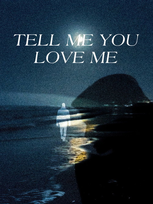 Movie poster for Tell Me You Love Me (2025)