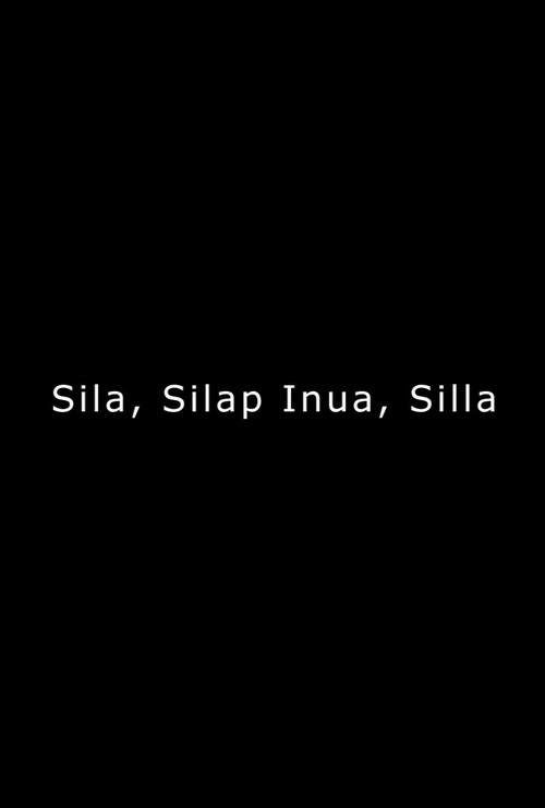 Movie poster for Sila, Silap Inua, Silla (2020)