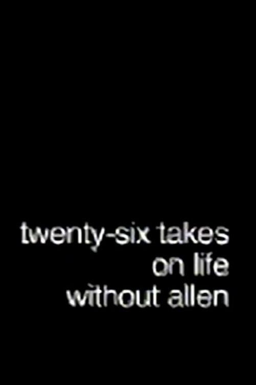 Movie poster for Twenty-Six Takes on Life Without Allen (2005)