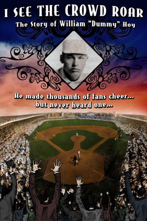 I See The Crowd Roar: The Story of William Dummy Hoy poster