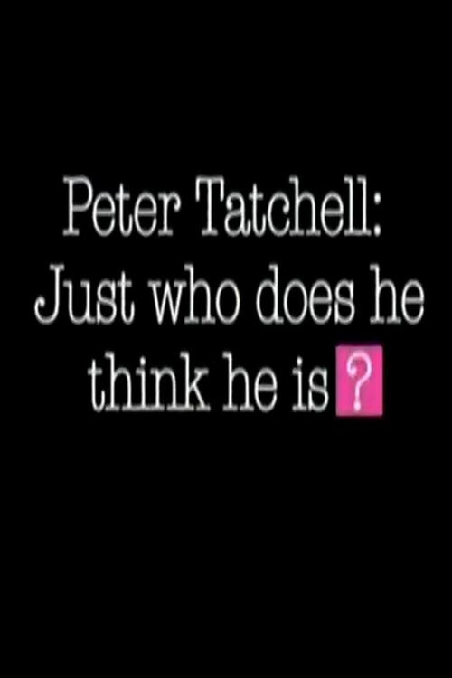 Movie poster for Peter Tatchell: Just Who Does He Think He Is? (2004)