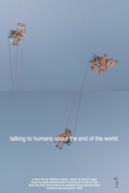 Movie poster for talking to humans about the end of the world. (2025)