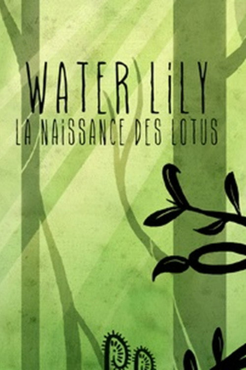 Movie poster for Water Lily: La Naissance Des Lotus (2015)