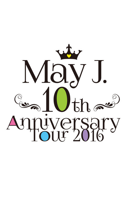 Movie poster for May J. 10th Anniversary Tour 2016 @ Nakano Sun Plaza 2016.07.03 (2016)