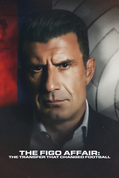 Movie poster for The Figo Affair: The Transfer That Changed Football (2022)