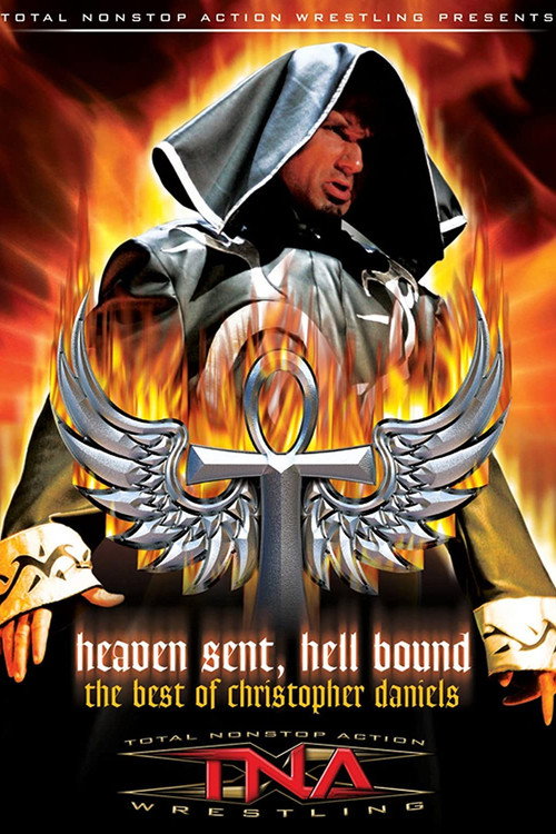 Movie poster for The Best of Christopher Daniels: Heaven Sent, Hell Bound (2006)