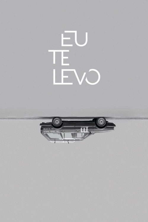 Movie poster for Eu Te Levo (2017)