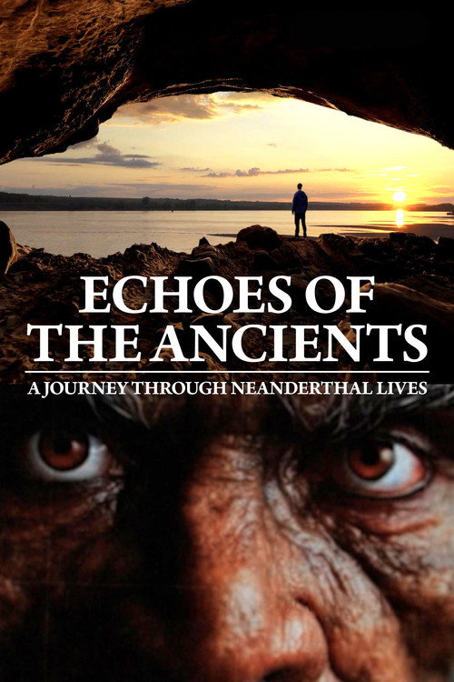 Movie poster for Echoes of the Ancients: A Journey through Neanderthal Lives (2025)