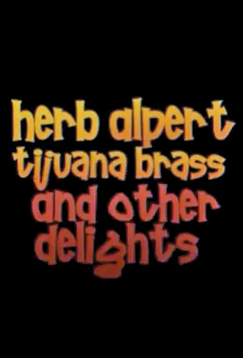 Movie poster for Herb Alpert, Tijuana Brass and Other Delights (2010)